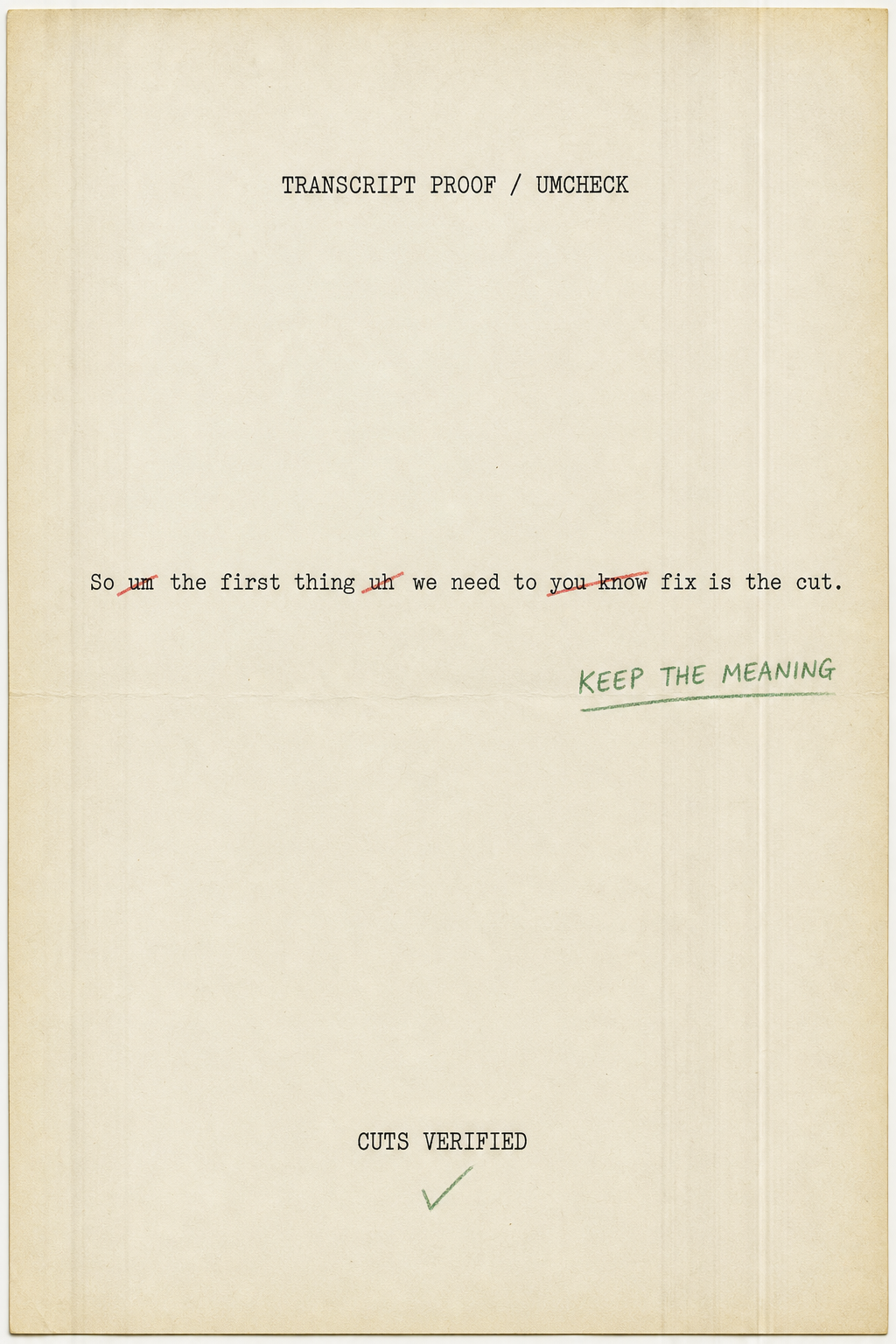 Transcript proof sheet: filler words um, uh, and you know struck through in red pencil, annotated Keep The Meaning, marked Cuts Verified